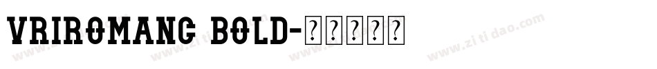 VriROmanC Bold字体转换